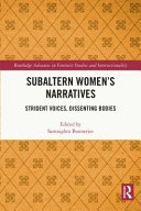 Subaltern women's narratives : strident voices, dissenting bodies /