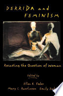 Derrida and feminism : recasting the question of woman /