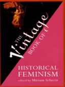 The Vintage book of historical feminism /