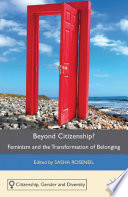 Beyond citizenship? : feminism and the transformation of belonging /