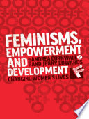 Feminisms, empowerment and development : changing women's lives /
