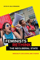 Feminists rethink the neoliberal state : inequality, exclusion, and change /