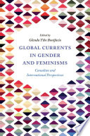 Global currents in gender and feminisms Canadian and international perspectives /