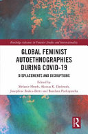 Global feminist autoethnographies during COVID-19 : displacements and disruptions /