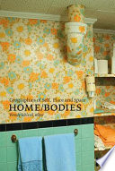 Home/bodies : geographies of self, place, and space /