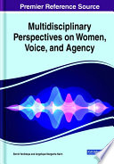 Multidisciplinary perspectives on women, voice, and agency /