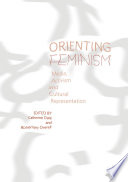 Orienting feminism : media, activism and cultural representation /