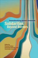 Solidarities beyond borders : transnationalizing women's movements /