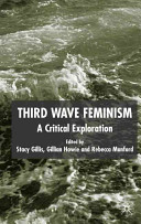 Third wave feminism : a critical exploration /