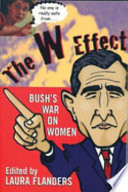 The W effect : Bush's war on women /
