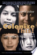 Colonize this! : young women of color on today's feminism /