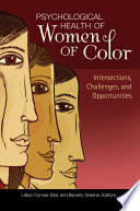 Psychological health of women of color : intersections, challenges, and opportunities /