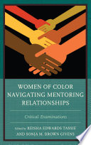 Women of color navigating mentoring relationships : critical examinations /
