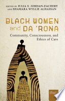 Black women and da 'Rona : community, consciousness, and ethics of care /
