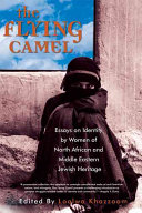 The flying camel : essays on identity by women of North African and Middle Eastern Jewish heritage  /