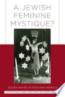 A Jewish feminine mystique? : Jewish women in postwar America /