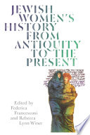 Jewish women's history from antiquity to the present /