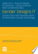 Gender designs IT : construction and deconstruction of information society technology /