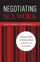 Negotiating Sex Work : Unintended Consequences of Policy and Activism  /