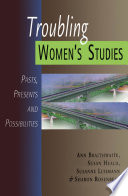 Troubling women's studies : pasts, presents, and possibilities /