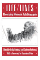 Life lines : theorizing women's autobiography /