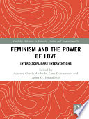 Feminism and the power of love : interdisciplinary interventions /