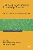 The politics of feminist knowledge transfer : gender training and gender expertise /