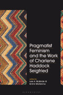Pragmatist feminism and the work of Charlene Haddock Seigfried /