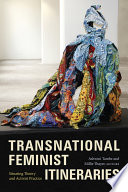 Transnational feminist itineraries : situating theory and activist practice /