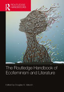 The Routledge handbook of ecofeminism and literature /