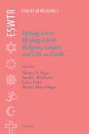 Valuing lives, healing earth : religion, gender, and life on earth.