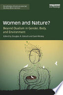 Women and nature? : beyond dualism in gender, body, and environment /