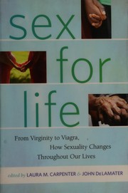 Sex for life : from virginity to Viagra, how sexuality changes throughout our lives /