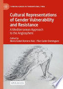 Cultural Representations of Gender Vulnerability and Resistance : A Mediterranean Approach to the Anglosphere  /