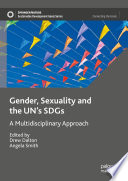 Gender, Sexuality and the UN's SDGs : A Multidisciplinary Approach /