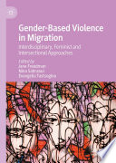 Gender-Based Violence in Migration : Interdisciplinary, Feminist and Intersectional Approaches /