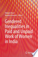 Gendered Inequalities in Paid and Unpaid Work of Women in India /