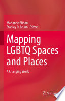 Mapping LGBTQ Spaces and Places : A Changing World /