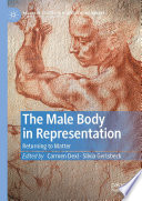 The Male Body in Representation : Returning to Matter /