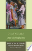Female friendship : literary and artistic explorations /