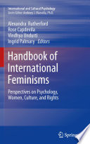 Handbook of international feminisms : perspectives on psychology, women, culture, and rights /