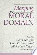 Mapping the moral domain : a contribution of women's thinking to psychological theory and education /