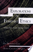 Explorations in feminist ethics : theory and practice /