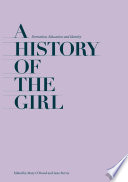 A history of the girl : formation, education and identity /