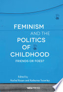 Feminism and the politics of childhood : friends or foes? /