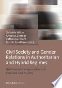 Civil society and gender relations in authoritarian and hybrid regimes : new theoretical approaches and empirical case studies /