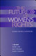 The future of women's rights : global visions and strategies /