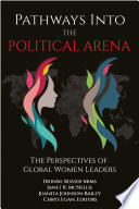 Pathways into the political arena : the perspectives of global women leaders /