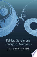 Politics, Gender and Conceptual Metaphors /