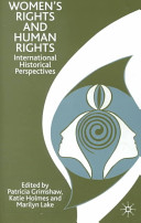 Women's rights and human rights : international historical perspectives /